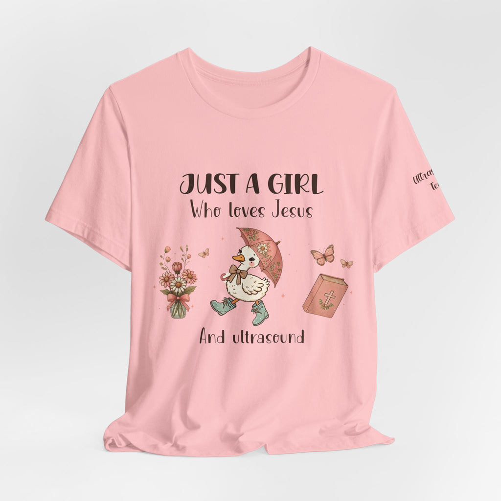 "Just a Girl Who Loves Jesus and Ultrasound" Cute Faith and Ultrasound Tech Tee