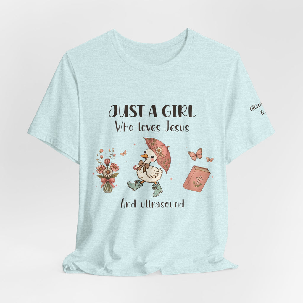 "Just a Girl Who Loves Jesus and Ultrasound" Cute Faith and Ultrasound Tech Tee