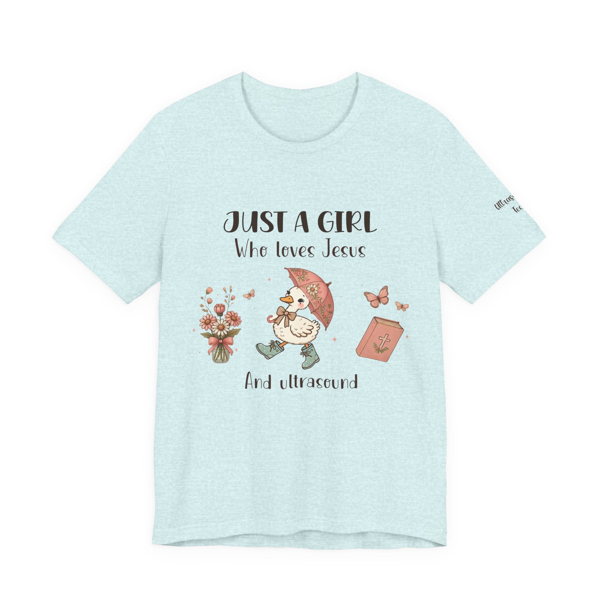 "Just a Girl Who Loves Jesus and Ultrasound" Cute Faith and Ultrasound Tech Tee