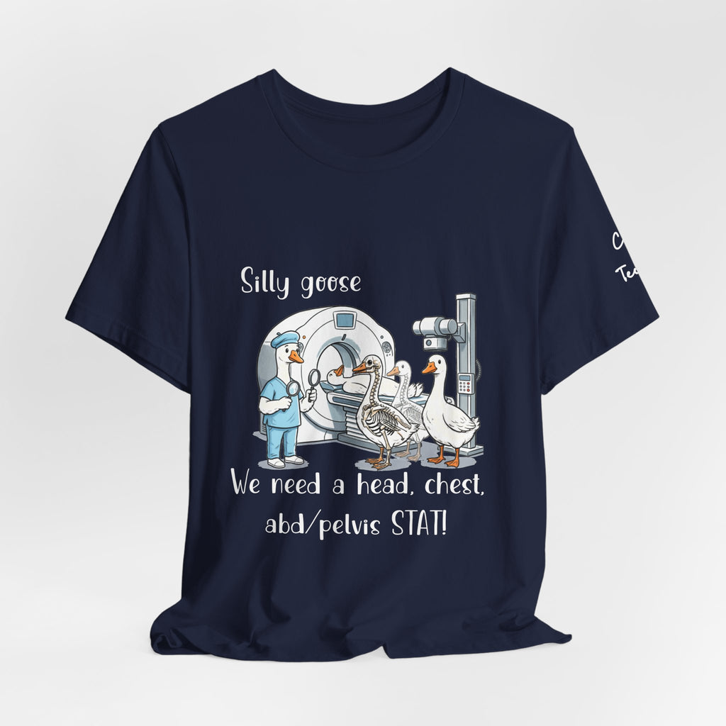 Silly Goose CT  Tee — “We need a head, chest, abd/pelvis STAT!”