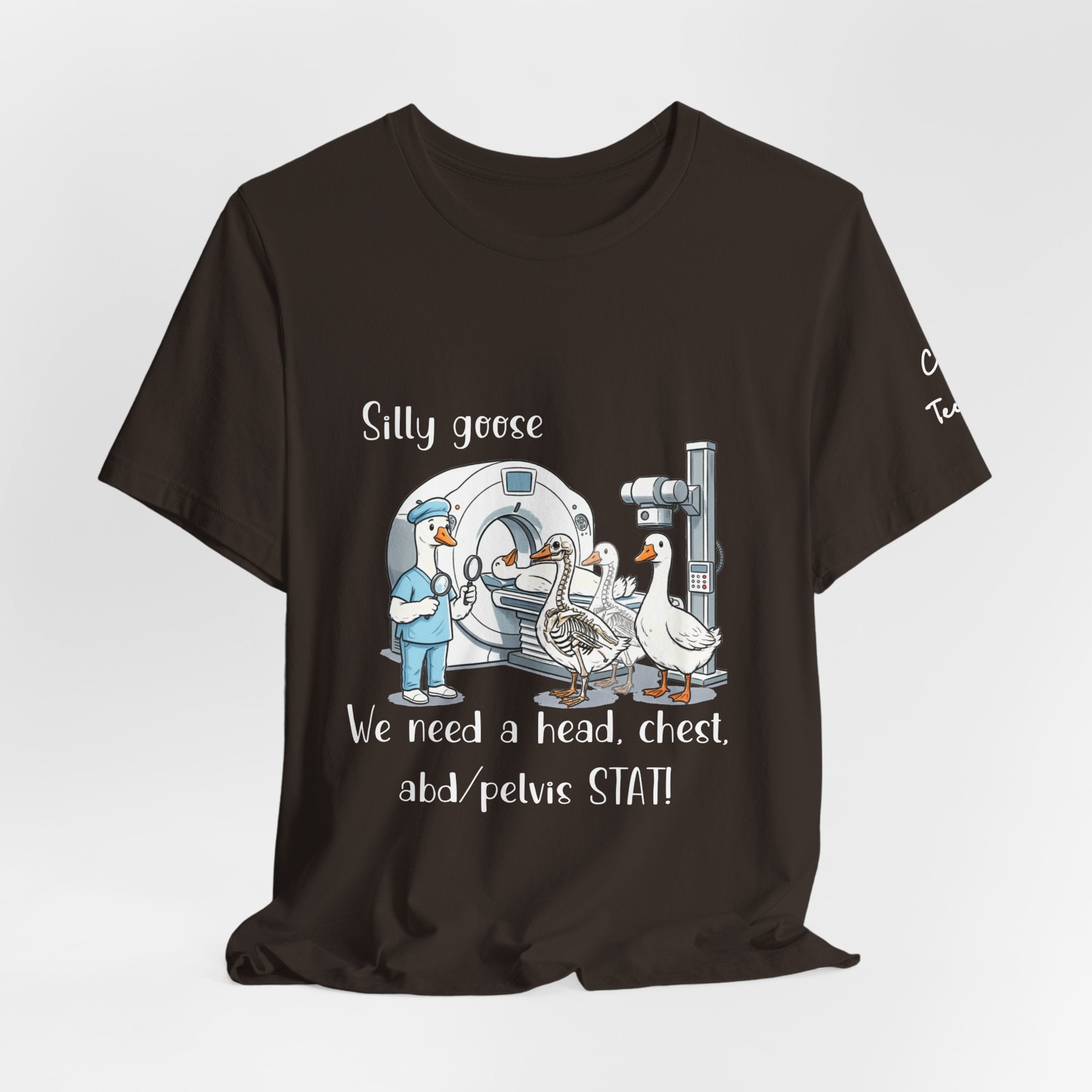 Silly Goose CT  Tee — “We need a head, chest, abd/pelvis STAT!”