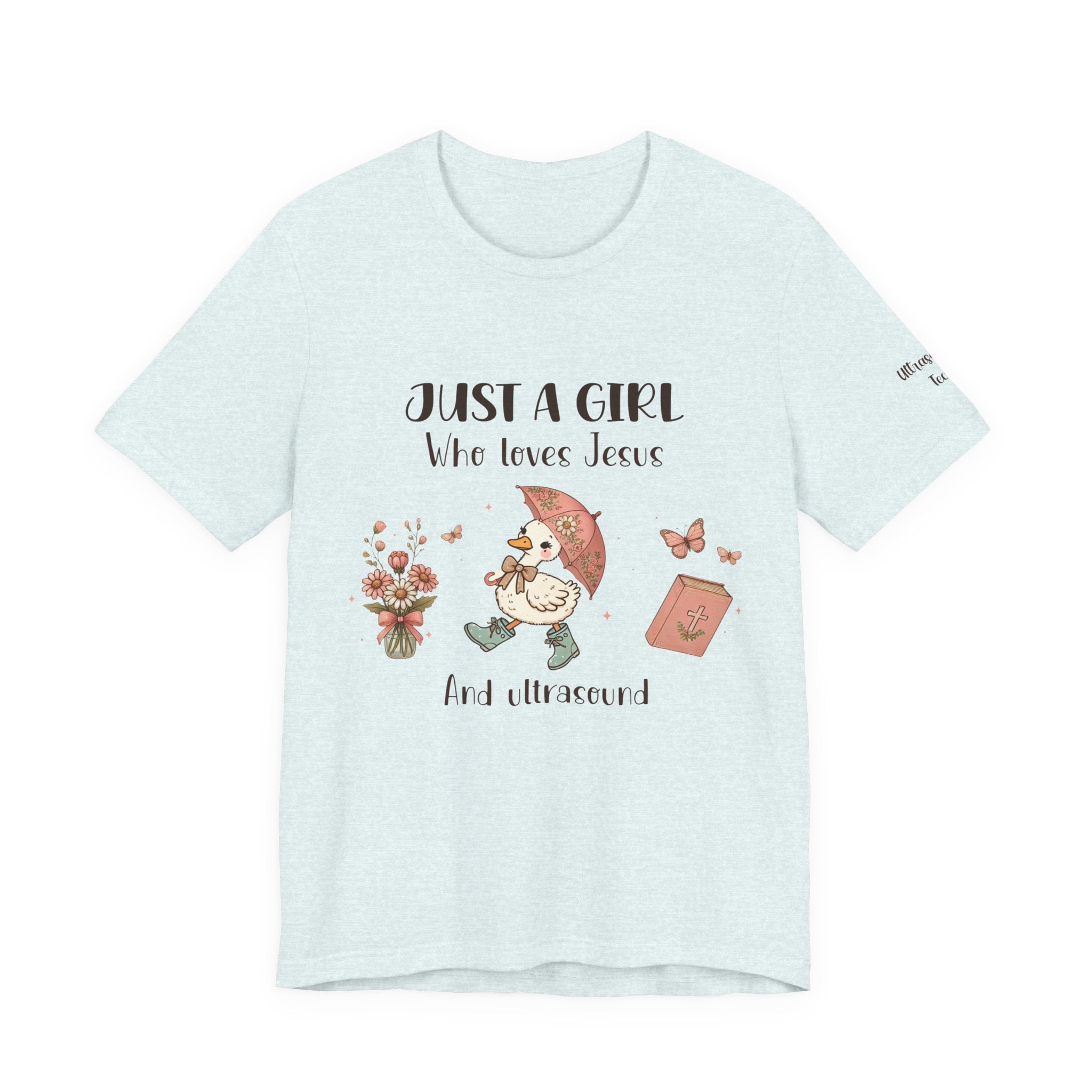 "Just a Girl Who Loves Jesus and Ultrasound" Cute Faith and Ultrasound Tech Tee