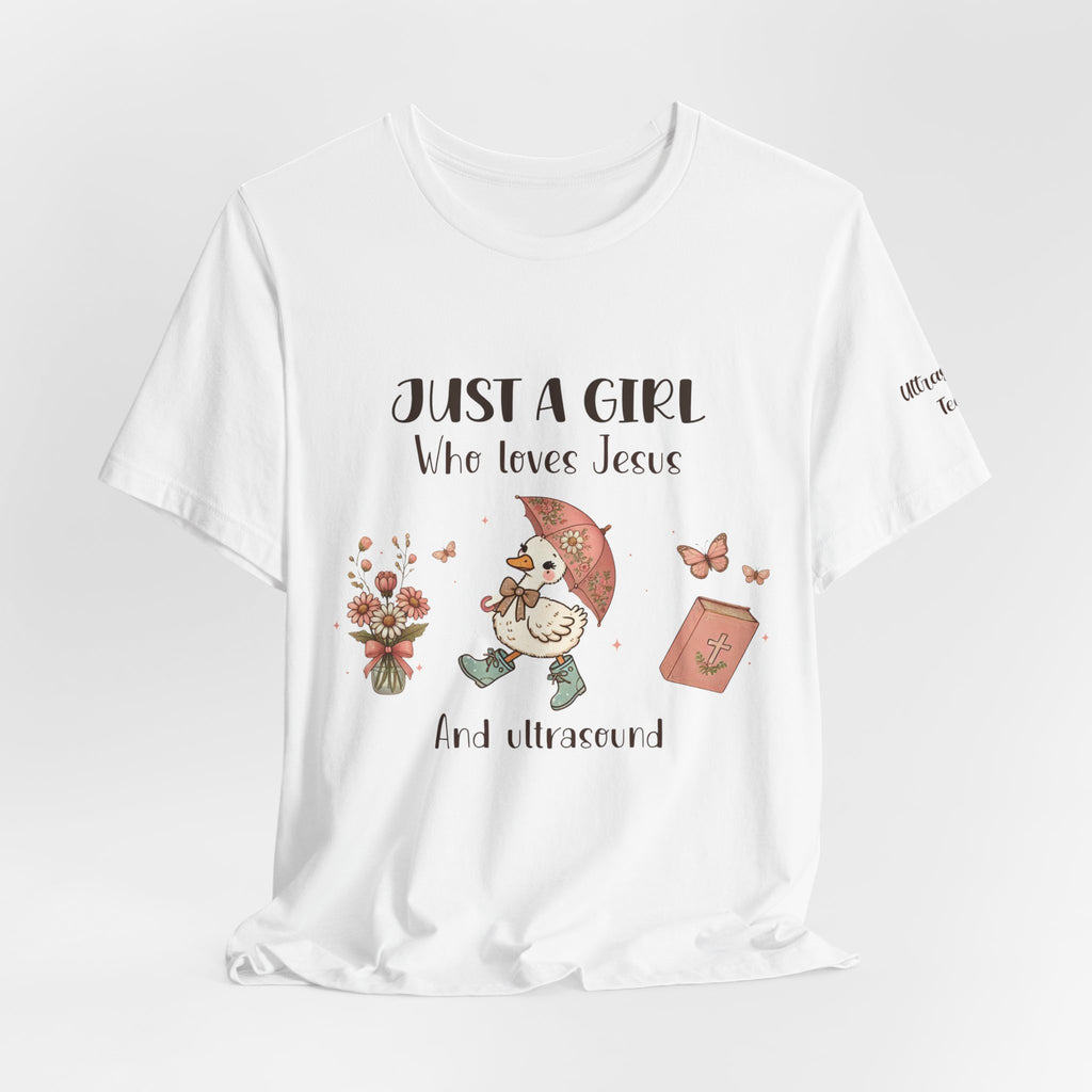 "Just a Girl Who Loves Jesus and Ultrasound" Cute Faith and Ultrasound Tech Tee