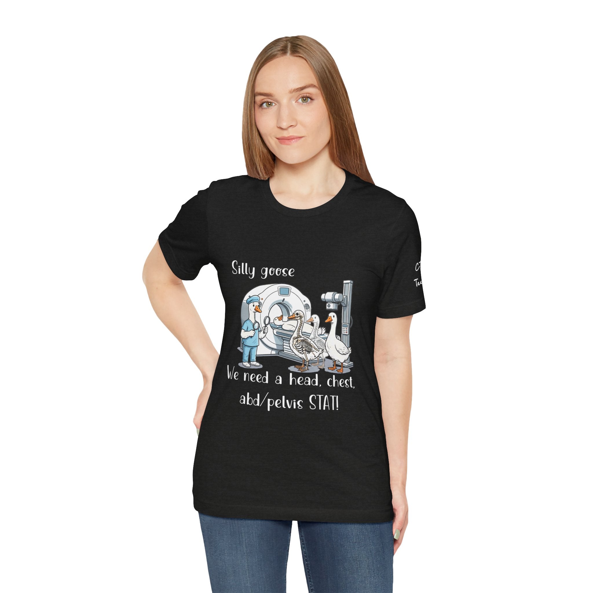 Silly Goose CT  Tee — “We need a head, chest, abd/pelvis STAT!”